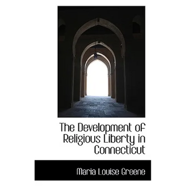 The Development of Religious Liberty in Connecticut