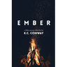 Ember: A Debut Poetry Collection by K.C. Conway
