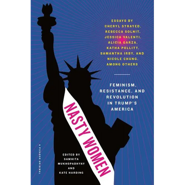 Nasty Women: Feminism, Resistance, and Revolution in Trump's America