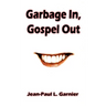 Garbage In, Gospel Out