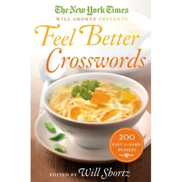 The New York Times Will Shortz Presents Feel Better Crosswords: 200 Easy to Hard Puzzles