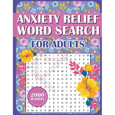 Anxiety Relief Word Search Book For Adults: Large Print Puzzles for Adults, Teens, and Seniors With Inspirational WordFind Activities for Stress Reduc