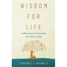 Wisdom for Life: Collections of Proverbs for Wise Living