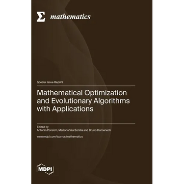 Mathematical Optimization and Evolutionary Algorithms with Applications
