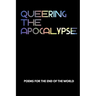 Queering the Apocalypse: Poems for the End of the World