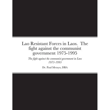 Lao Resistant Forces in Laos. The fight against the communist government 1975-1995: The fight against the communist government in Laos 1975-1995