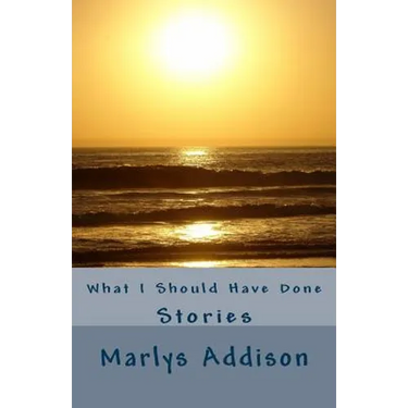 What I Should Have Done: Stories