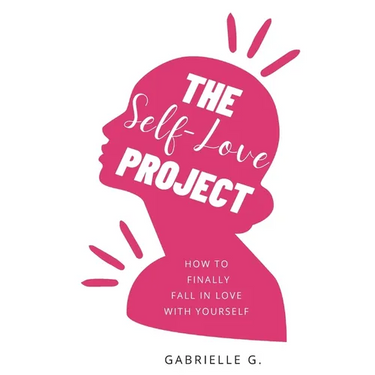 The Self-Love Project: how to finally fall in love with yourself