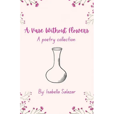 A Vase Without Flowers: A Poetry Collection