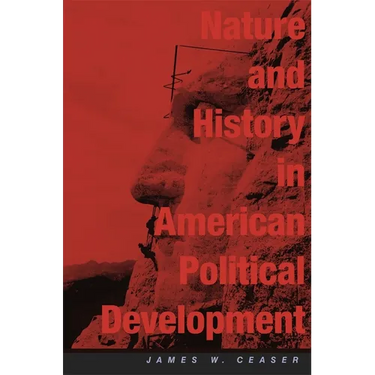 Nature and History in American Political Development: A Debate