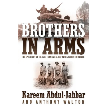 Brothers in Arms: The Epic Story of the 761st Tank Battalion, WWII's Forgotten Heroes
