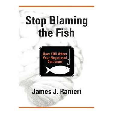 Stop Blaming the Fish: How YOU Affect Your Negotiated Outcomes