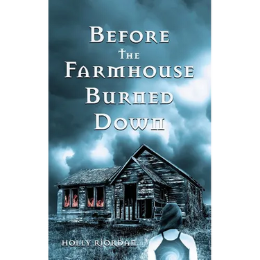 Before The Farmhouse Burned Down