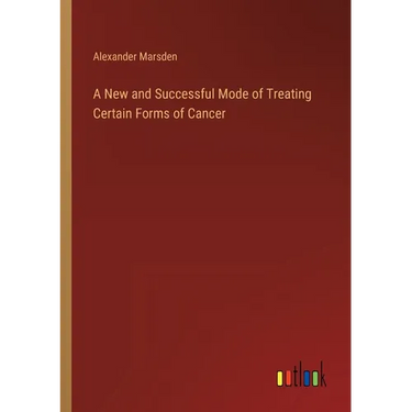A New and Successful Mode of Treating Certain Forms of Cancer