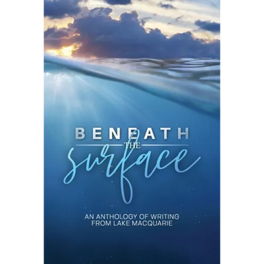 Beneath the Surface: An anthology of writing from Lake Macquarie