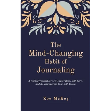 The Mind-Changing Habit of Journaling: The Path To Forgive Yourself For Not Knowing What You Didn't Know Before You Learned It - A Guided Journal for