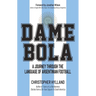 Dame Bola: A Journey Through the Language of Argentinian Football