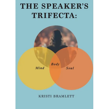The Speaker's Trifecta: Mind, Body, Soul