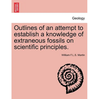Outlines of an Attempt to Establish a Knowledge of Extraneous Fossils on Scientific Principles.