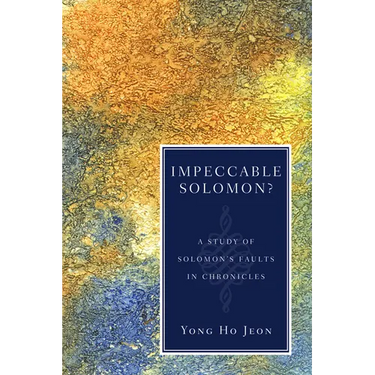 Impeccable Solomon?: A Study of Solomon's Faults in Chronicles