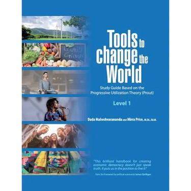 Tools to Change the World: Study Guide Based on the Progressive Utilization Theory (Prout) Level 1