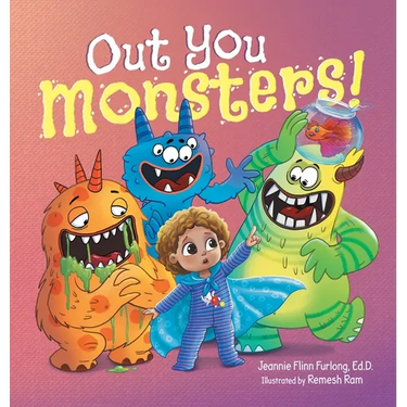 Out You Monsters!: A Children's Picture Book About Facing Fear for Kids Ages 4-8