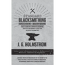 Standard Blacksmithing, Horseshoeing and Wagon Making - Twelve Lessons in Elementary Blacksmithing, Adapted to the Demand of Schools and Colleges of M