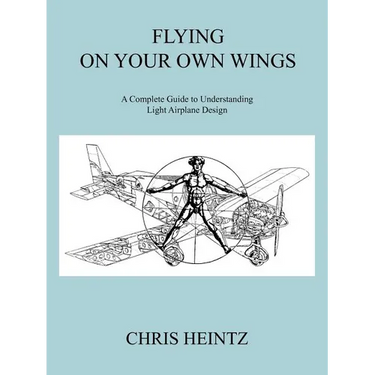 Flying on Your Own Wings: A Complete Guide to Understanding Light Airplane Design