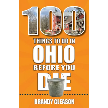 100 Things to Do in Ohio Before You Die