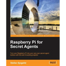 Raspberry Pi for Secret Agents