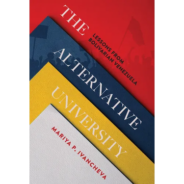 The Alternative University: Lessons from Bolivarian Venezuela