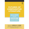 Futures of Comparative Literature: ACLA State of the Discipline Report