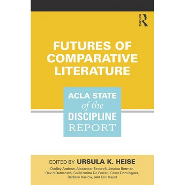 Futures of Comparative Literature: ACLA State of the Discipline Report