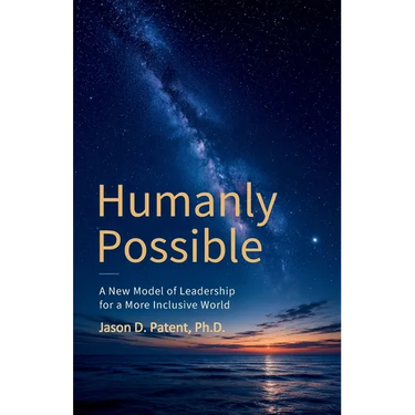 Humanly Possible: A New Model of Leadership for a More Inclusive World