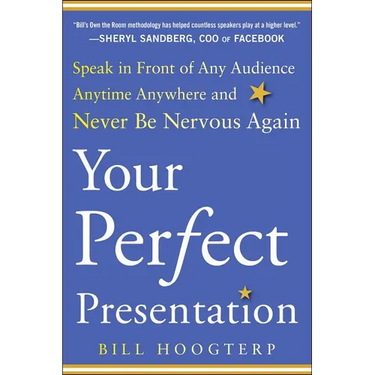 Your Perfect Presentation: Speak in Front of Any Audience Anytime Anywhere and Never Be Nervous Again
