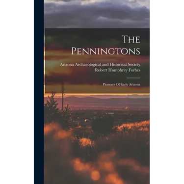The Penningtons: Pioneers Of Early Arizona