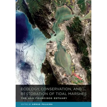 Ecology, Conservation, and Restoration of Tidal Marshes: The San Francisco Estuary