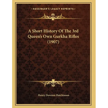 A Short History Of The 3rd Queen's Own Gurkha Rifles (1907)