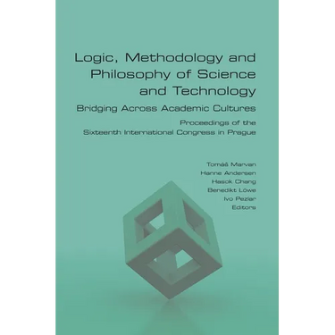 Logic, Methodology and Philosophy of Science and Technology. Bridging Across Academic Cultures. Proceedings of the Sixteenth International Congress in