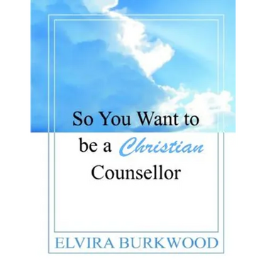 So You Want To Be A Christian Counsellor