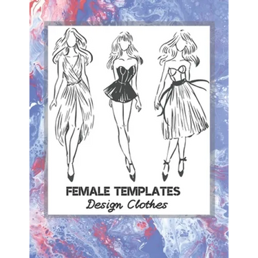 Female Templates Design Clothes: Incredible Drawing Illustration 450 Large Shapes to Create Your Own Designs and Building new Styles. Perfect Fashion