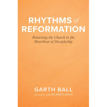 Rhythms of Reformation: Returning the Church to the Heartbeat of Discipleship
