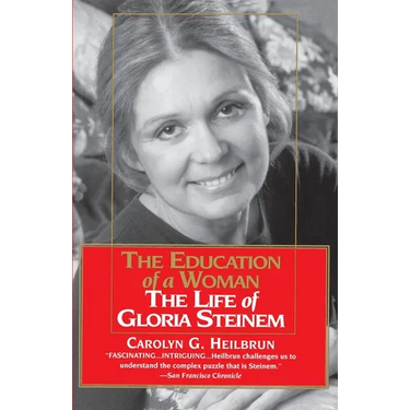 The Education of a Woman: The Life of Gloria Steinem