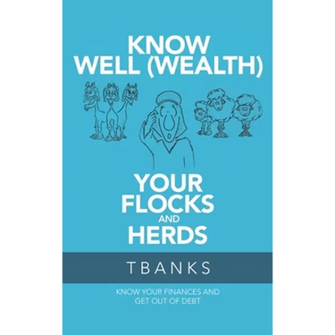 Know Well (Wealth) Your Flocks and Herds: Know Your Finances and Get out of Debt