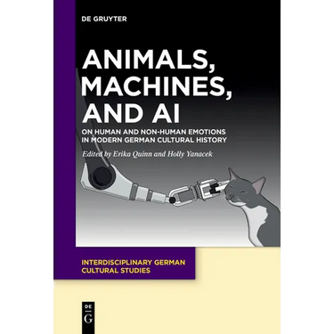 Animals, Machines, and AI: On Human and Non-Human Emotions in Modern German Cultural History
