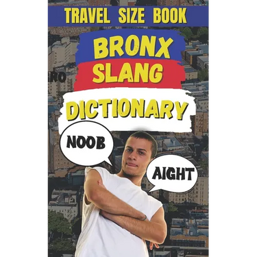 Bronx Slang Dictionary: The Ultimate Guide to New York's Street Talk