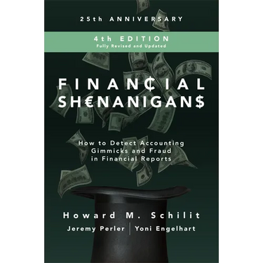 Financial Shenanigans: How to Detect Accounting Gimmicks and Fraud in Financial Reports