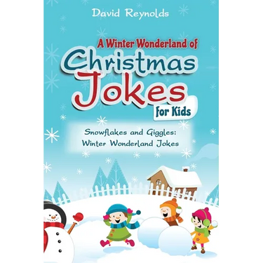 A Winter Wonderland of Christmas Jokes for Kids: Snowflakes and Giggles: Winter Wonderland Jokes