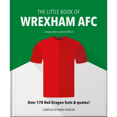 The Little Book of Wrexham Afc: Over 170 Red Dragon Facts & Quotes!