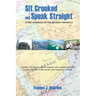 Sit Crooked and Speak Straight